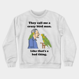 Crazy bird man with green parrots Crewneck Sweatshirt